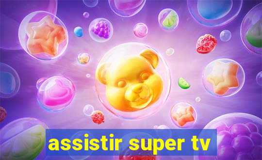 assistir super tv